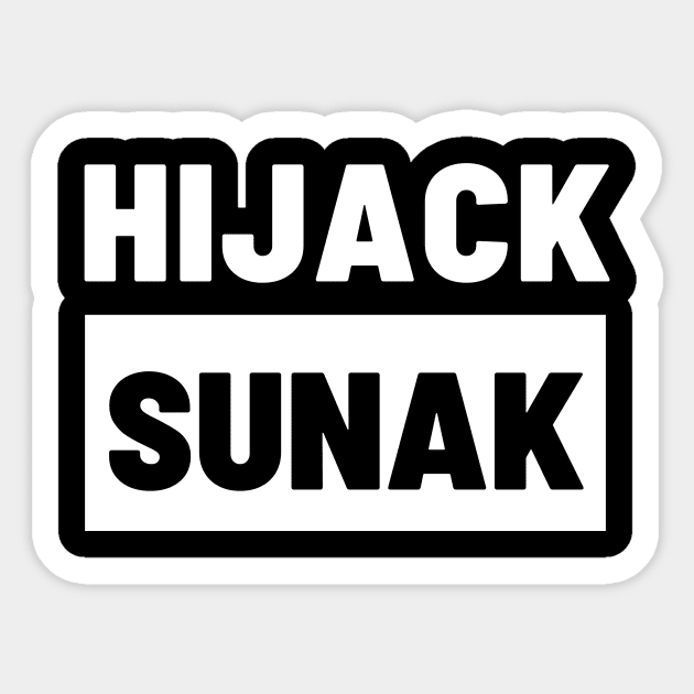 Political T-Shirts UK - Hijack Sunak Sticker by Never Mind The Bedsocks